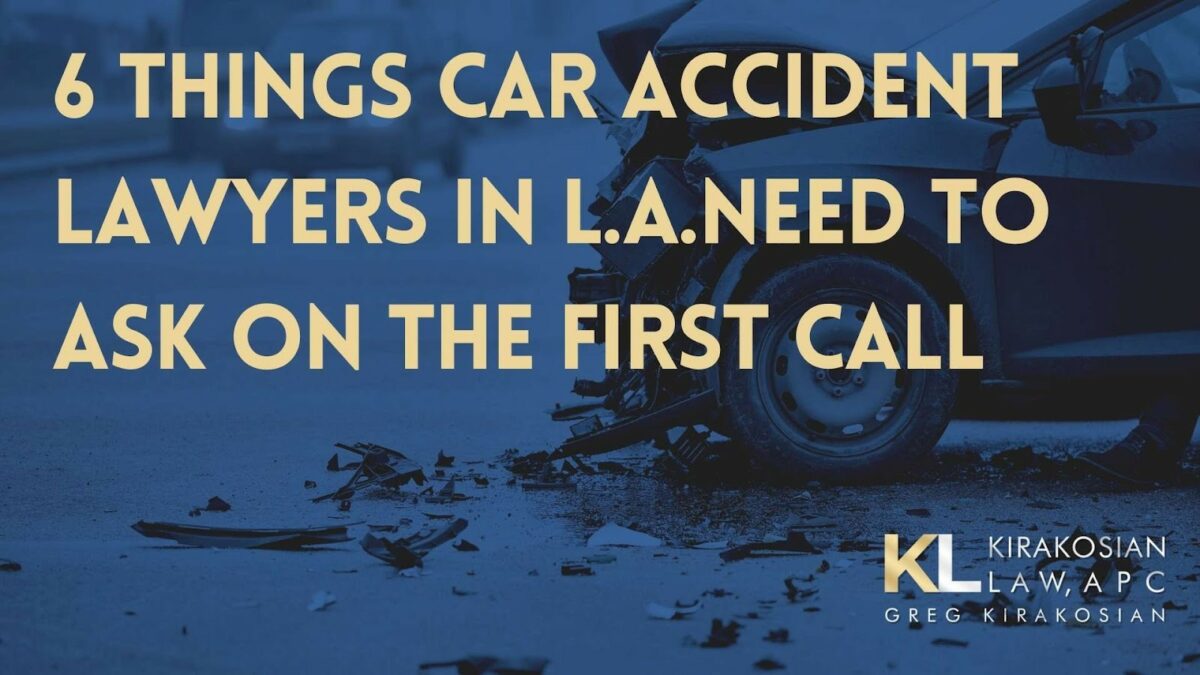 Blog 77 6 Things Car Accident Lawyers in Los Angeles Need to Ask on the First Call