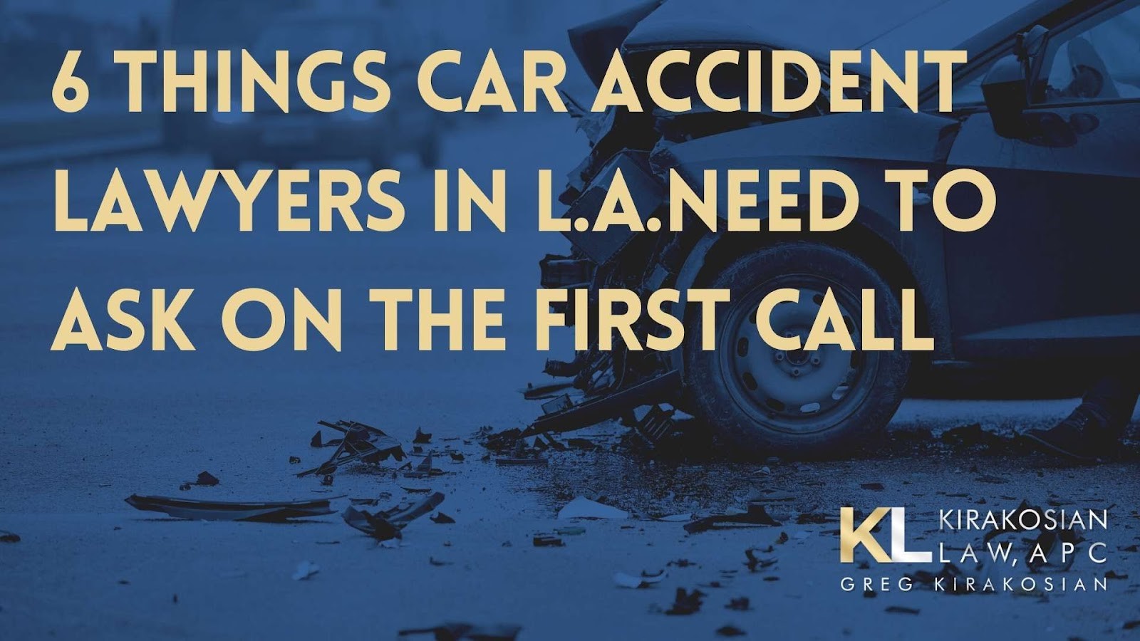 6 Things Car Accident Lawyers in Los Angeles Need to Ask on the First Call