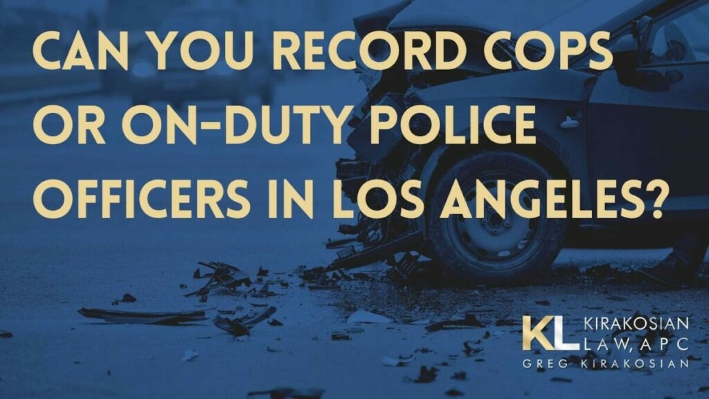 Can you record cops or on-duty police officers in Los Angeles?