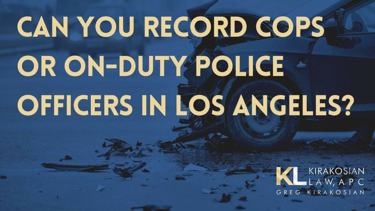 Blog 66 Can you record cops or on-duty police officers in Los Angeles?