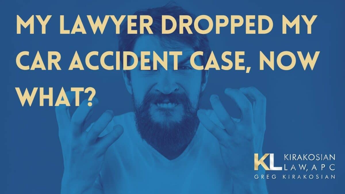 Blog 64 My lawyer dropped my car accident case, now what?