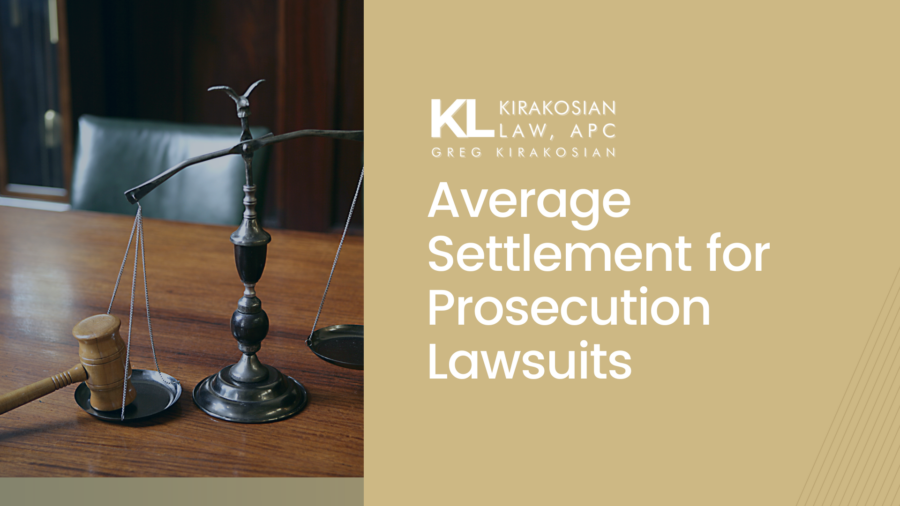 Average Settlement For Malicious Prosecution - Kirakosian Law | Civil ...