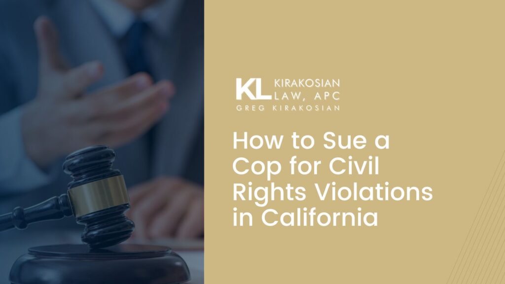 How to Sue a Cop for Civil Rights Violations in California 11 civil rights attorney Los Angeles explaining how to sue a police officer for misconduct