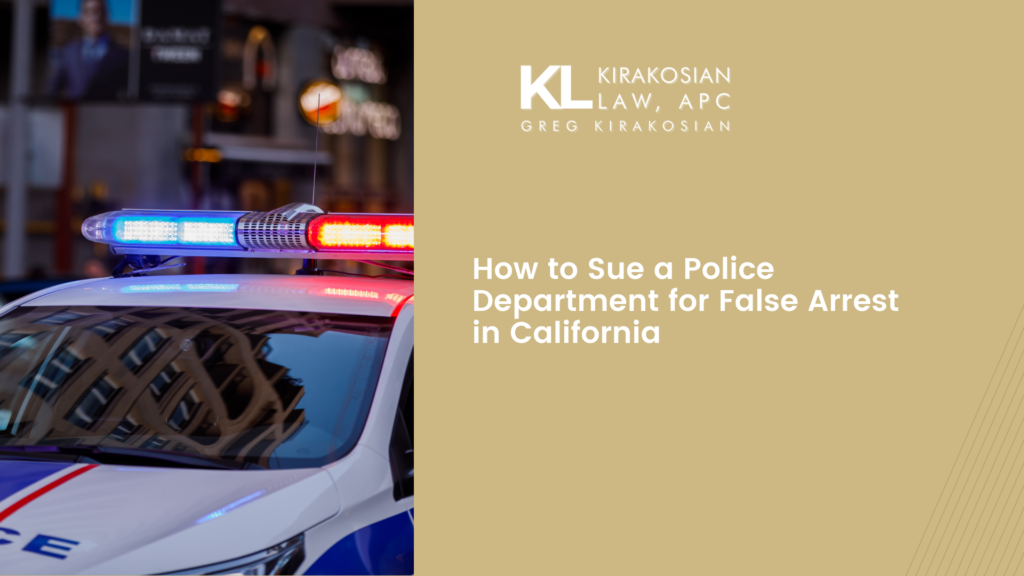 How to Sue a Police Department for False Arrest in California