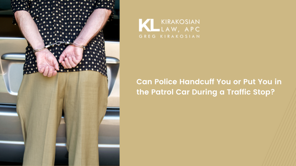 Can Police Handcuff You or Put You in the Patrol Car During a Traffic Stop? 19 Can Police Handcuff You or Put You in the Patrol Car During a Traffic Stop?