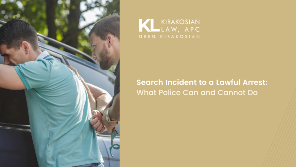 Search Incident to a Lawful Arrest: What Police Can and Cannot Do 7 Search Incident to a Lawful Arrest: What Police Can and Cannot Do