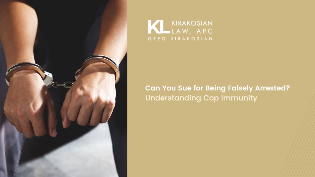Can You Sue for Being Falsely Arrested? Understanding Cop Immunity 1 Can You Sue for Being Falsely Arrested? Understanding Cop Immunity